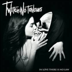 Twitching Tongues : In Love There Is No Law